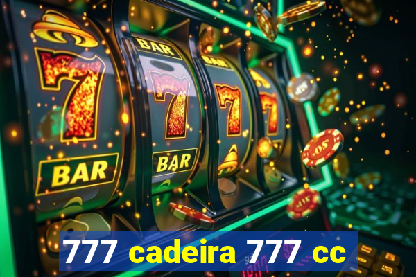 777 cadeira 777 cc